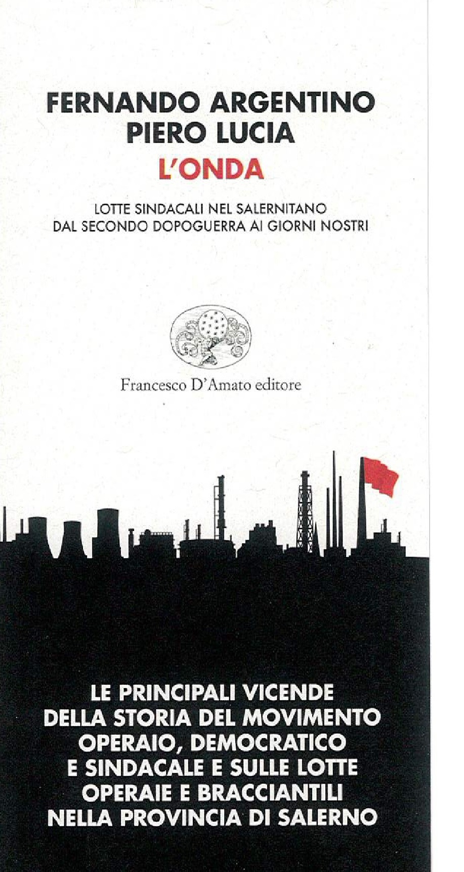 L'Onda. Lotte sindacali nel salernitano dal secondo dopoguerra ai giorni  nostri, presentato il libro a Palazzo di Città. — Gazzetta di Salerno
